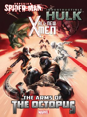 cover image of All-New X-Men/Indestructible Hulk/Superior Spider-Man: The Arms of the Octopus